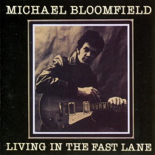Michael Bloomfield - Living In The Fast Lane (1989)