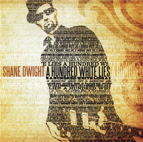 Shane Dwight - A Hundred White Lies (2011)