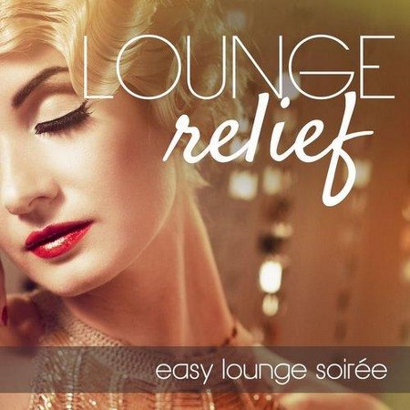 Lounge Relief. Easy Lounge Soiree (2014)