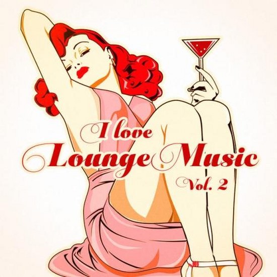 Electro Lounge All Stars: I Love Lounge Music, Vol. 2: 35 Lounge Chillout Beats (2014)