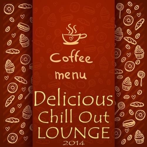 Coffee Menu, Delicious Chill Out Lounge: Cafe Au Lait Music Selection (2014)