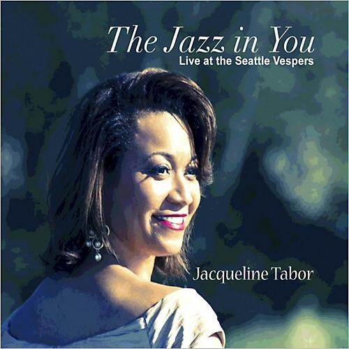Jacqueline Tabor - The Jazz In You: Live At The Seattle Vespers (2014)