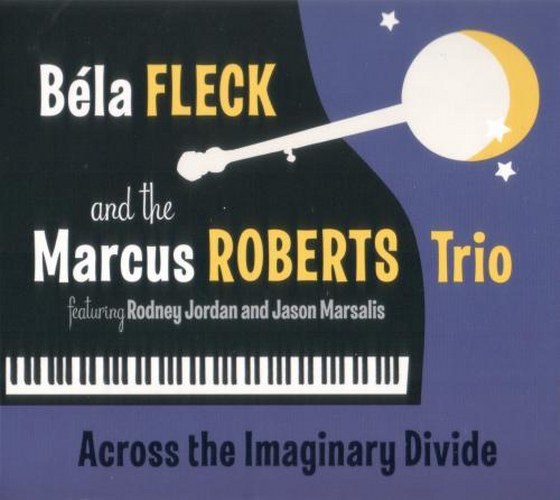 скачать Bela Fleck and The Marcus Roberts Trio. Across The Imagionary Divide (2012)