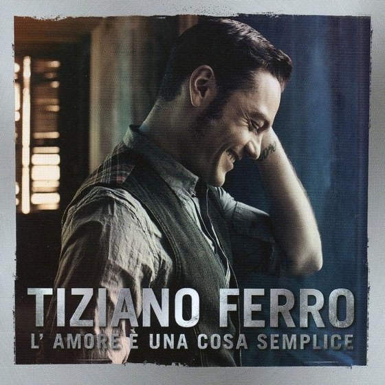 скачать Tiziano Ferro. L'amore è una cosa semplice: 2 CD Special Edition (2012)
