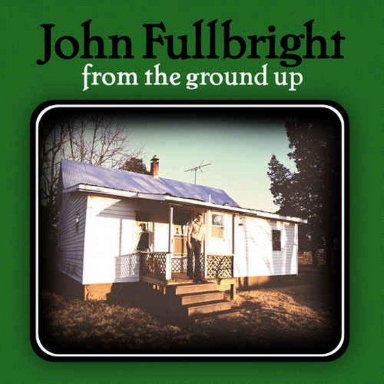 скачать John Fullbright. From the Ground Up (2012)