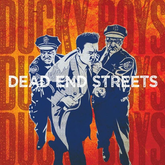 The Ducky Boys. Dead End Streets (2013)