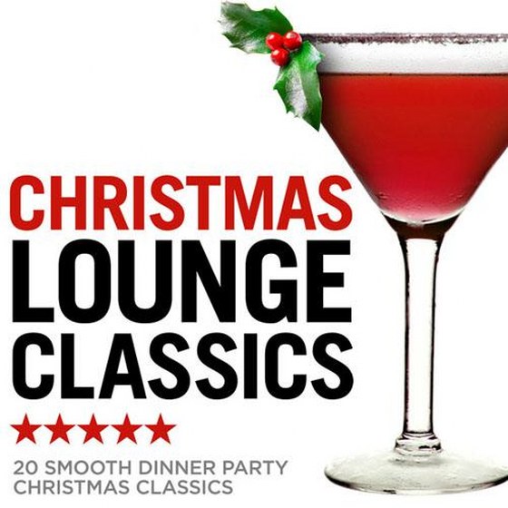 Christmas Crooners. Christmas Lounge Classics: 20 Smooth Dinner Party Christmas Classics (2013)