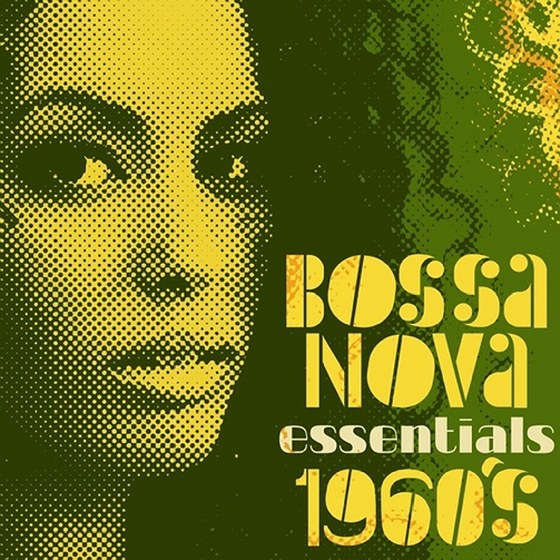 Bossa Nova Essentials: 1960's (2013)