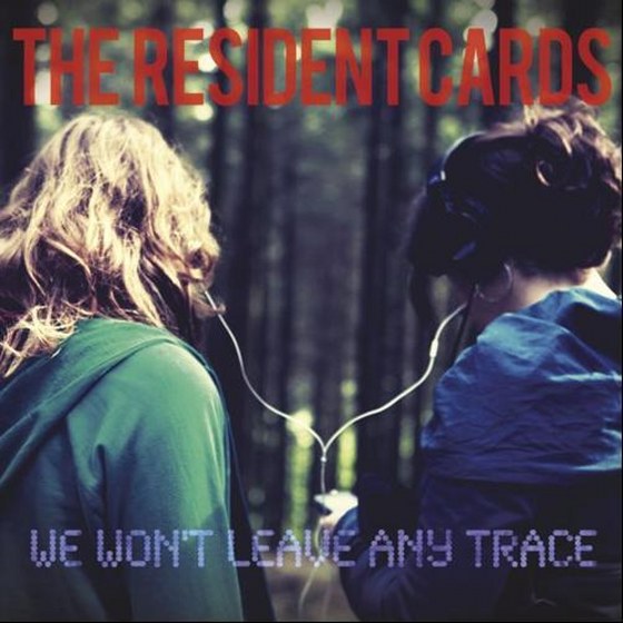 The Resident Cards. We Wont Leave Any Trace (2013)