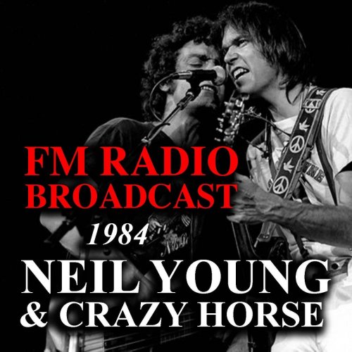 eil Young & Crazy Horse. FM Radio Broadcast 1984 (2019)