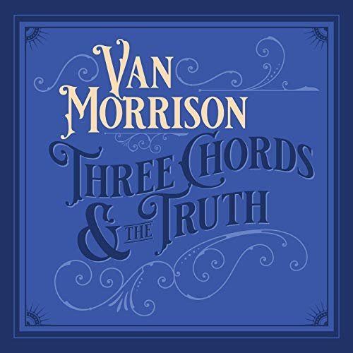 Van Morrison. Three Chords And The Truth (2019)