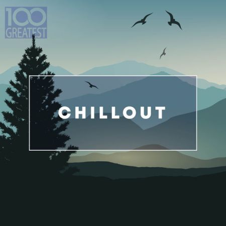 100 Greatest Chillout (2019)