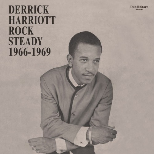 Derrick Harriott Rock Steady 1966-1969