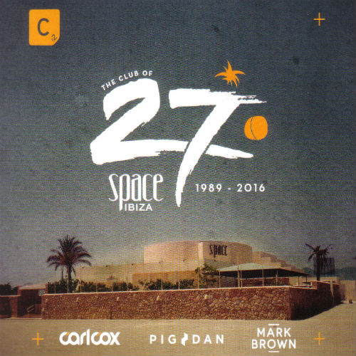 The Club Of 27: Space Ibiza 1989 - 2016