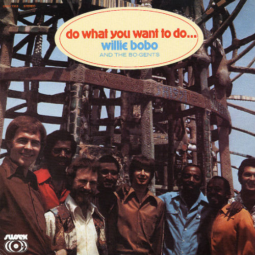Willie Bobo & Bo Gents. Do What You Want To Do 