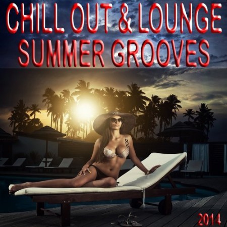 Chill Out And Lounge Summer Grooves 2014