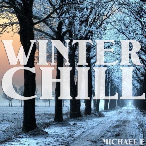Michael E - Winter Chill 