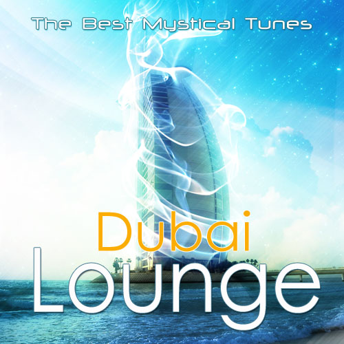 Dubai Lounge. The Best Mystical Tunes