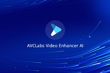 AVCLabs Video Enhancer AI