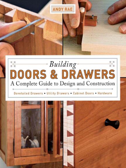 Andy Rae. Building doors and drawers: a complete guide to design and construction