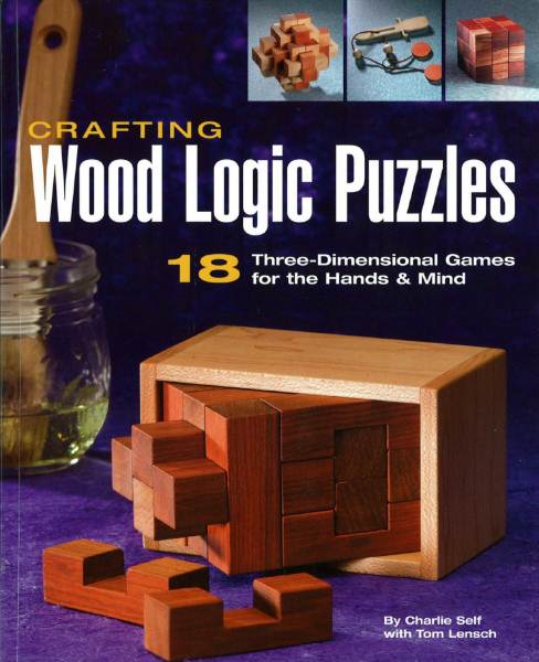 Crafting Wood Logic Puzzles: 18 Three-dimensional Games for the Hands and Mind