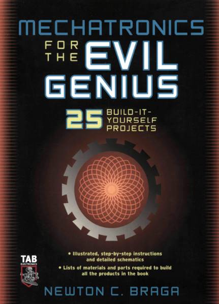 Mechatronics for the Evil Genius: 25 Build-it-Yourself Projects