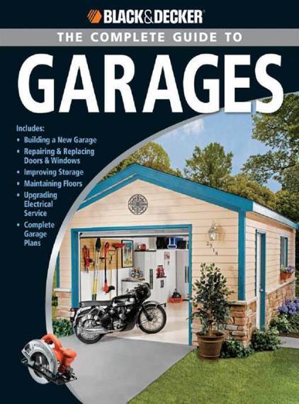 Black & Decker. The Complete Guide to Garages