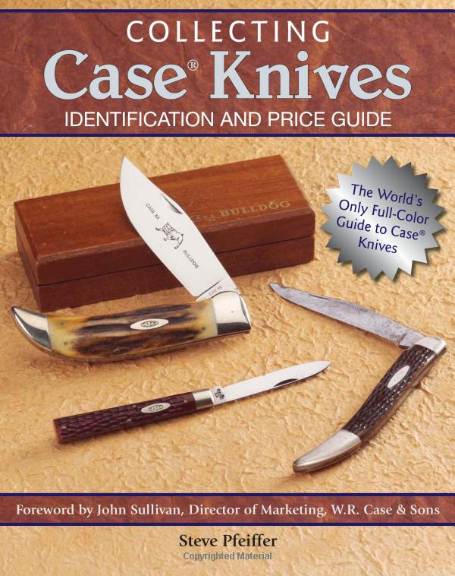 Collecting Case Knives: Identification and Price Guide