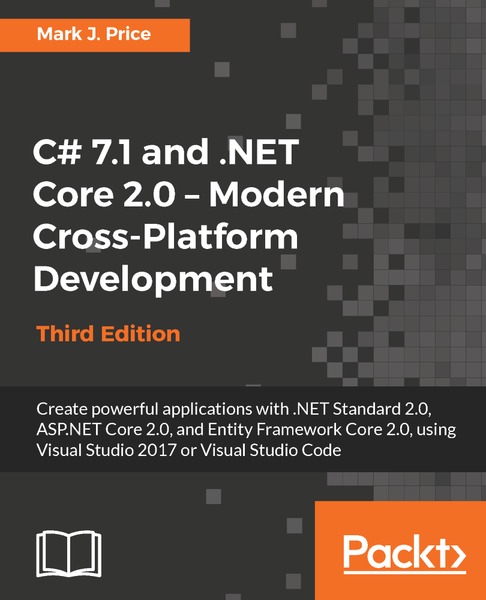Mark J. Price. C# 7.1 and .NET Core 2.0 - Modern Cross-Platform Development