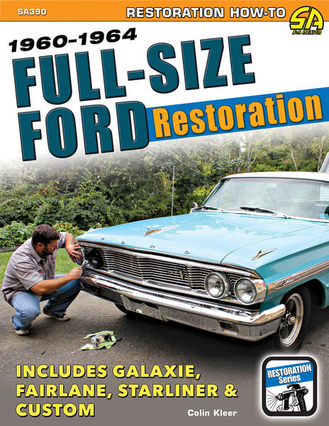 Colin Kleer. Full-Size Ford Restoration. 1960-1964