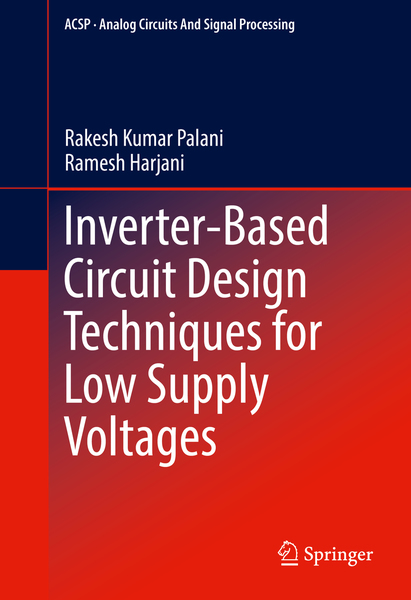 Rakesh Kumar Palani, Ramesh Harjani. Inverter-Based Circuit Design Techniques for Low Supply Voltages