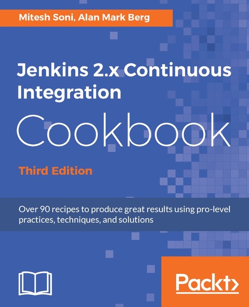 Mitesh Soni, Alan Mark Berg. Jenkins 2.x Continuous Integration Cookbook