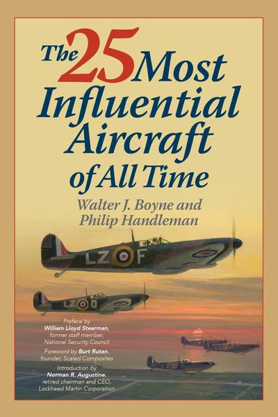 Walter Boyne, Philip Handleman. The 25 Most Influential Aircraft of All Time