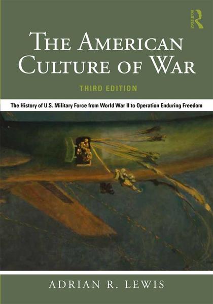 Adrian R. Lewis. The American Culture of War