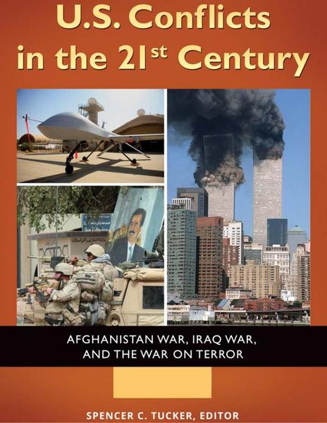 Spencer C. Tucker. U.S. Conflicts in the 21st Century: Afghanistan War, Iraq War, and the War on Terror