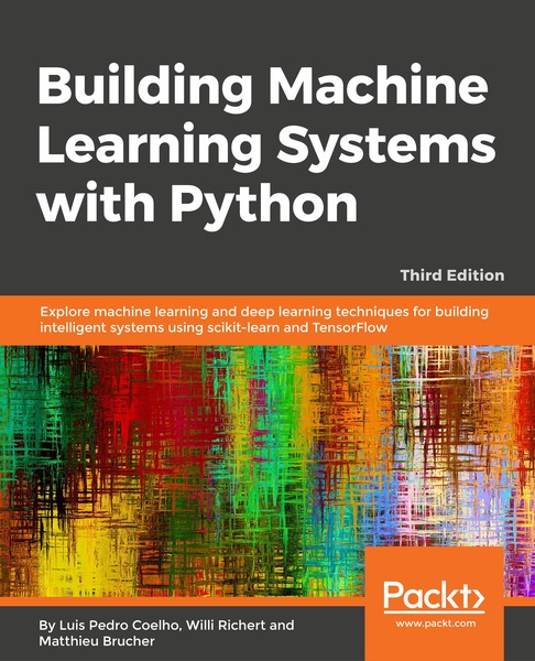 Luis Pedro Coelho, Willi Richert. Building Machine Learning Systems with Python