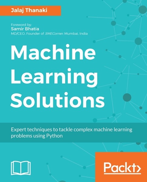 Jalai Thanaki. Machine Learning Solutions