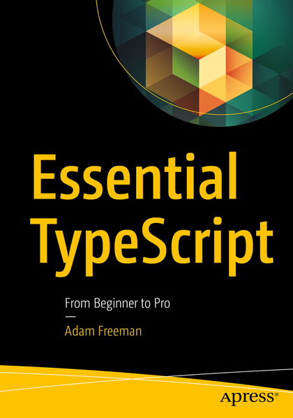 Adam Freeman. Essential TypeScript. From Beginner to Pro