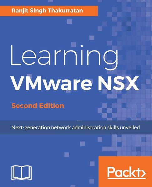 Ranjit Singh Thakurratan. Learning VMware NSX