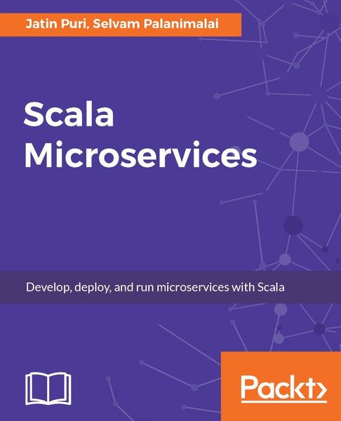 Jatin Puri, Selvam Palanimalai. Scala Microservices