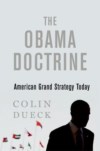 Colin Dueck. The Obama Doctrine