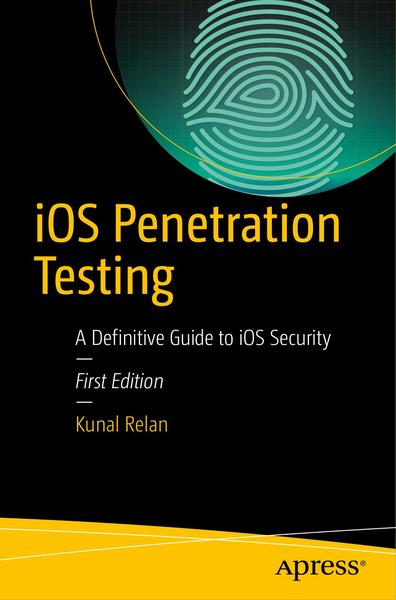 Kunal Relan. iOS Penetration Testing